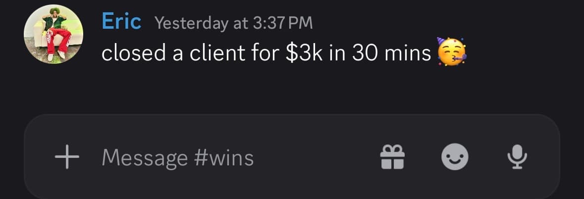 Discord message from Eric: closed a client for $3k in 30 mins.